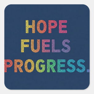 Hope Fuels Progress Square Sticker