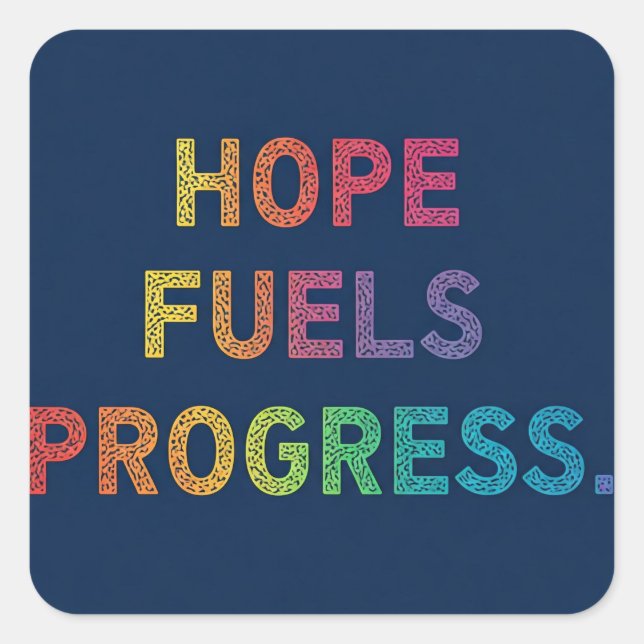 Hope Fuels Progress  Square Sticker (Front)