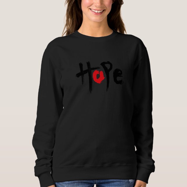 HOPE GOT TO HAVE HOPE  MERCH SWEATSHIRT (Front)
