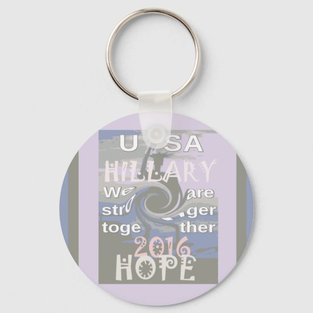 Hope  Hillary USA We Are Stronger Together Key Ring (Front)