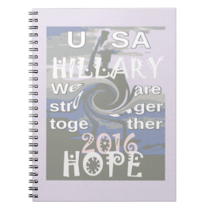 Hope Hillary USA We Are Stronger Together Notebook