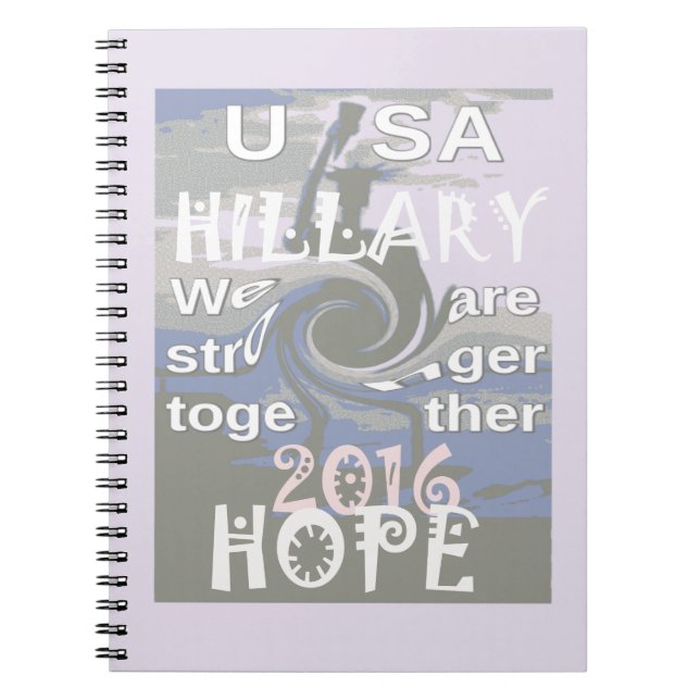Hope  Hillary USA We Are Stronger Together Notebook (Front)