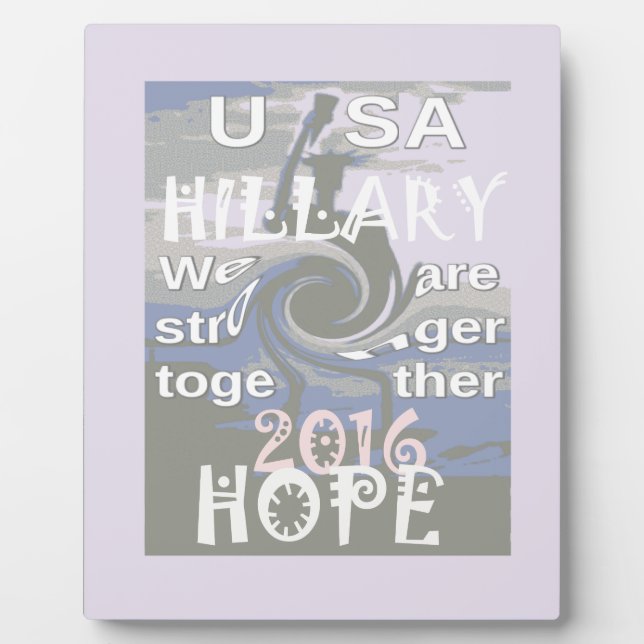 Hope  Hillary USA We Are Stronger Together Plaque (Front)