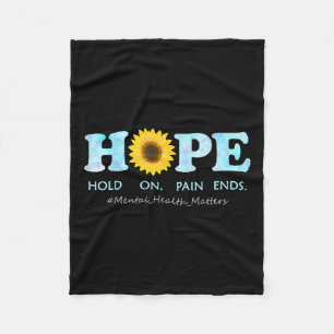 Hope Hold On, Pain Ends - Depression Mental Health Fleece Blanket