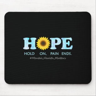 Hope Hold On, Pain Ends - Depression Mental Health Mouse Pad