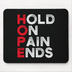 Hope Hold On, Pain Ends I Depression Mental Health Mouse Pad