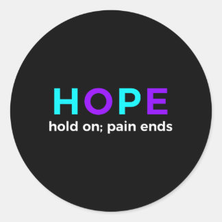 Hope Hold On Pain Ends Prevention Awareness Classic Round Sticker