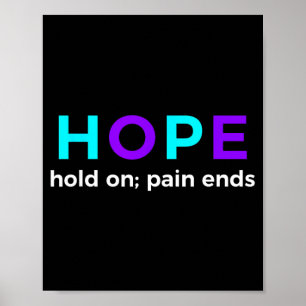 Hope Hold On Pain Ends Prevention Awareness Poster