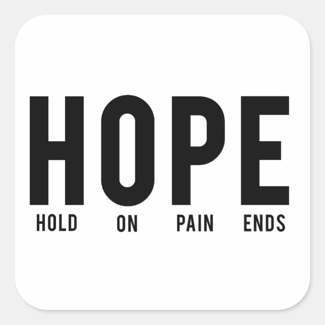 Hope…Hold On Pain Ends Square Sticker (Front)