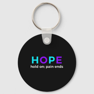 HOPE Hold On; Pain Ends Suicide Prevention Awarene Key Ring