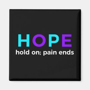 Hope Hold On; Pain Ends Suicide Prevention Awarene Magnet