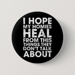 Hope Homies Heal from The Things Dont Talk About 6 Cm Round Badge
