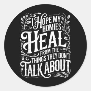 Hope Homies Heal from The Things Dont Talk About Classic Round Sticker