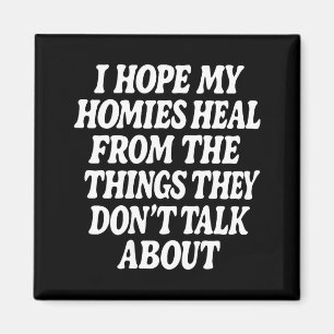 Hope Homies Heal from The Things Dont Talk About Magnet