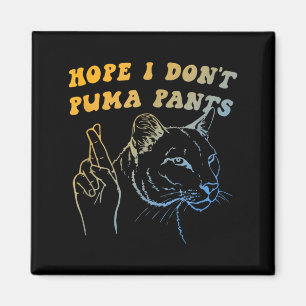 Hope I Dont Pants Funny Cat Pun Apparel Magnet