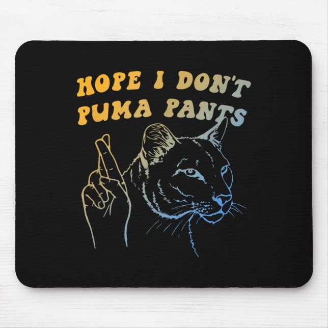 Hope I Dont Pants Funny Cat Pun Apparel Mouse Pad (Front)