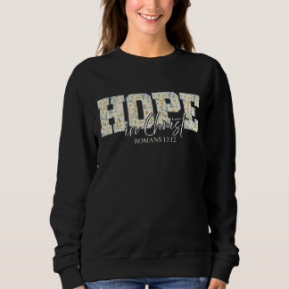 Hope in Christ - Floral Bible Verse Sweatshirt