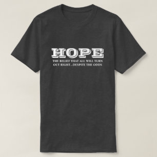 Hope Is Belief All Will Turn Out Right Inspiration T-Shirt