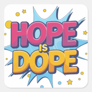 Hope is Dope Square Sticker