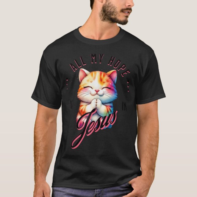 Hope Is In Jesus Christian Cat Lover Praying Cat T-Shirt (Front)
