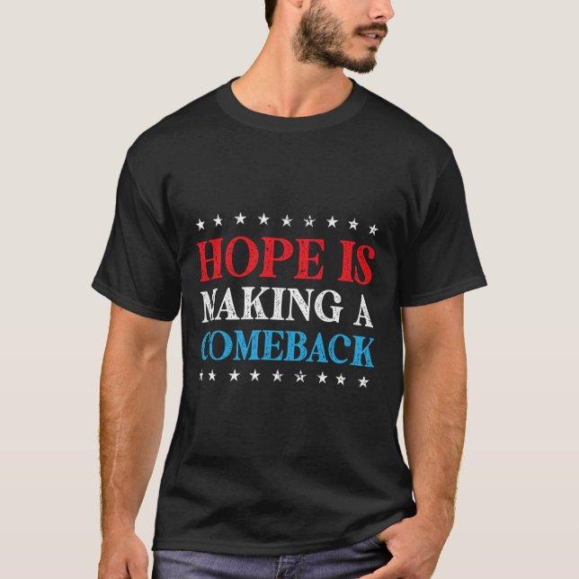 Hope Is Making A Comeback 2024 Kamala  T-Shirt (Front)