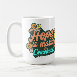Hope is making a comeback, Harris Walz 2024 Coffee Mug