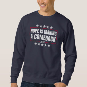 Hope is making a comeback, Harris Walz 2024 Sweatshirt
