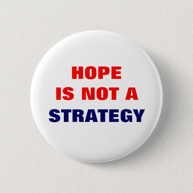 HOPE IS NOT A STRATEGY 6 CM ROUND BADGE (Front)