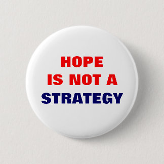 HOPE IS NOT A STRATEGY 6 CM ROUND BADGE