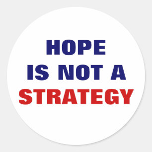 HOPE IS NOT A STRATEGY CLASSIC ROUND STICKER