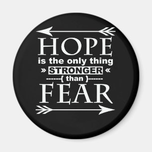 Hope Is The Only Thing Stronger Than Fear T Shirt Magnet