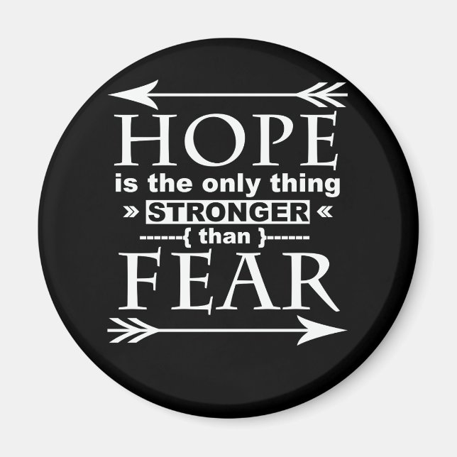 Hope Is The Only Thing Stronger Than Fear T Shirt Magnet (Front)