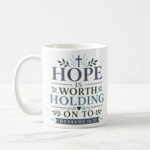 Hope Is Worth Holding On To Scriptural Devotional Coffee Mug