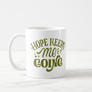 HOPE KEEPS ME GOING COFFEE MUG