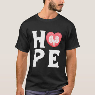Hope Kidney Nephrologist Nephrology Nurse Dialysis T-Shirt