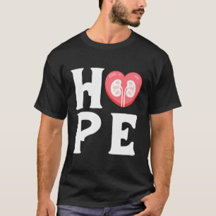 Hope Kidney Nephrologist Nephrology Nurse Dialysis T-Shirt