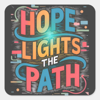 Hope Lights the Path: Vibrant Inspirational Square Sticker