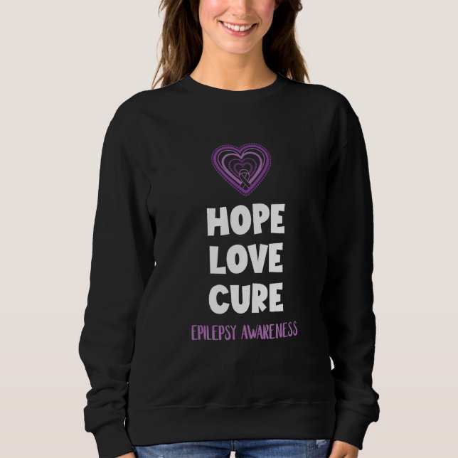 Hope Love Cure Epilepsy Awareness Epileptic Brain  Sweatshirt (Front)