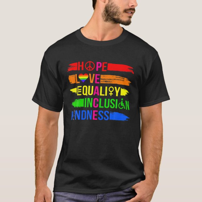 Hope Love Equality Inclusion Kindness Peace LGBT T-Shirt (Front)