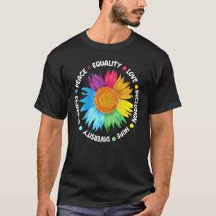 Hope Love Equality Inclusion Kindness Peace Sunflo T-Shirt