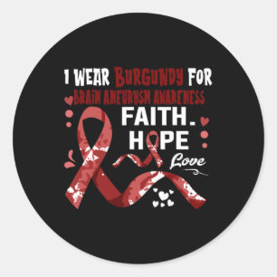 Hope Love I Wear Burgundy For Brain Aneurysm Aware Classic Round Sticker