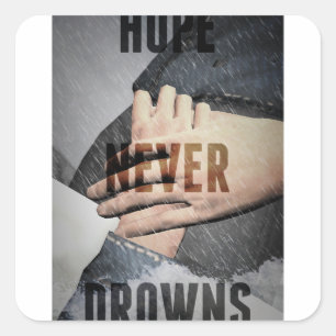 Hope Never Drowns Square Sticker