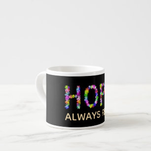  Hope Never Fades   Always Rises  – Inspirational  Espresso Cup