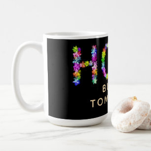 Hope Never Fades  Hope Builds Tomorrow: Inspired Coffee Mug