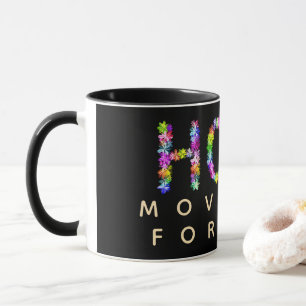 Hope Never Fades  Hope Moves Us Forward: Inspired Mug