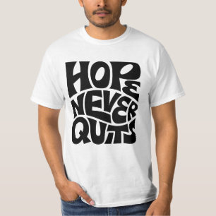 Hope Never Quits Inspirational Typography Design T-Shirt