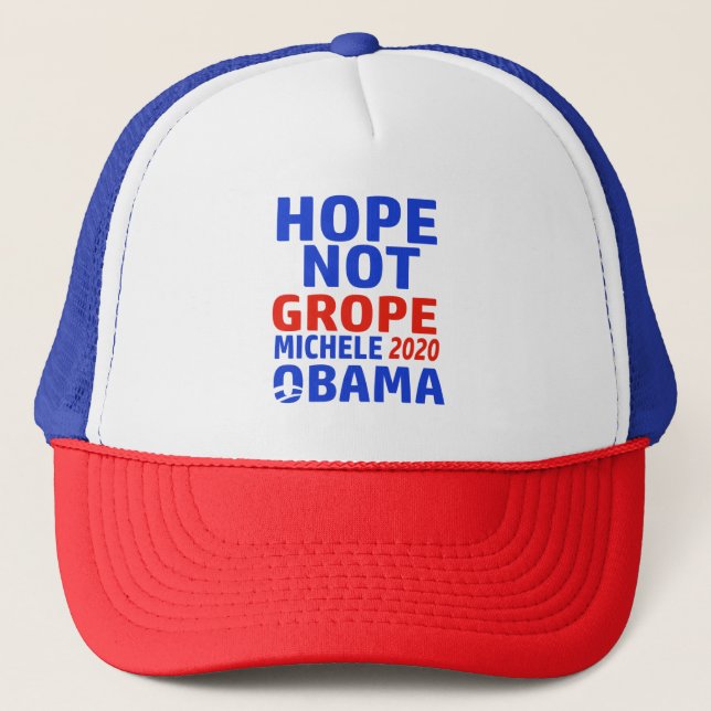 hope not grope Michele 2020 obama Trucker Hat (Front)