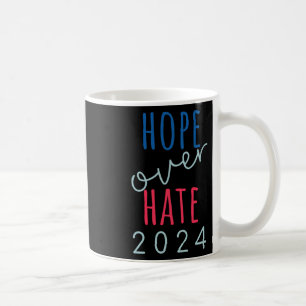 Hope Over Hate 2024 Democrat Harris Joy And Hope Coffee Mug