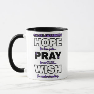 Hope Pray Wish...Chiari Mug