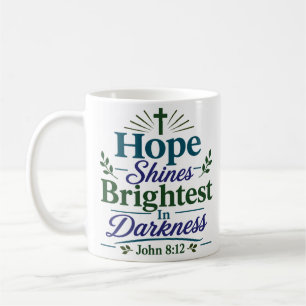 Hope Shines Brightest In Darkness Daily Quote Coffee Mug
